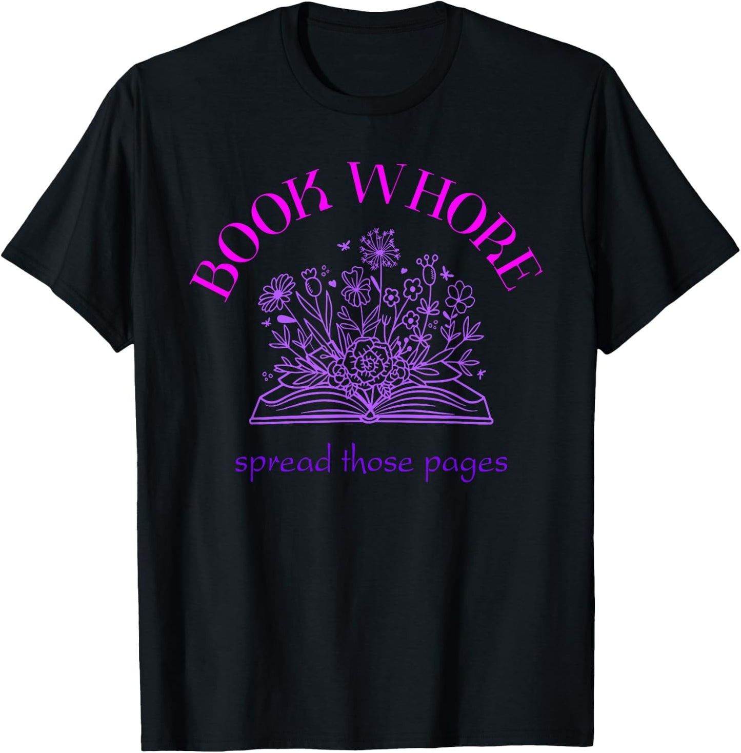 Book whore spread those pages T-Shirt - T-Shirt | Black