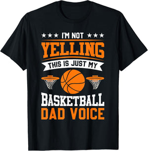 I'm Not Yelling This Is Just My Basketball Dad Voice T-Shirt - T-Shirt | Black