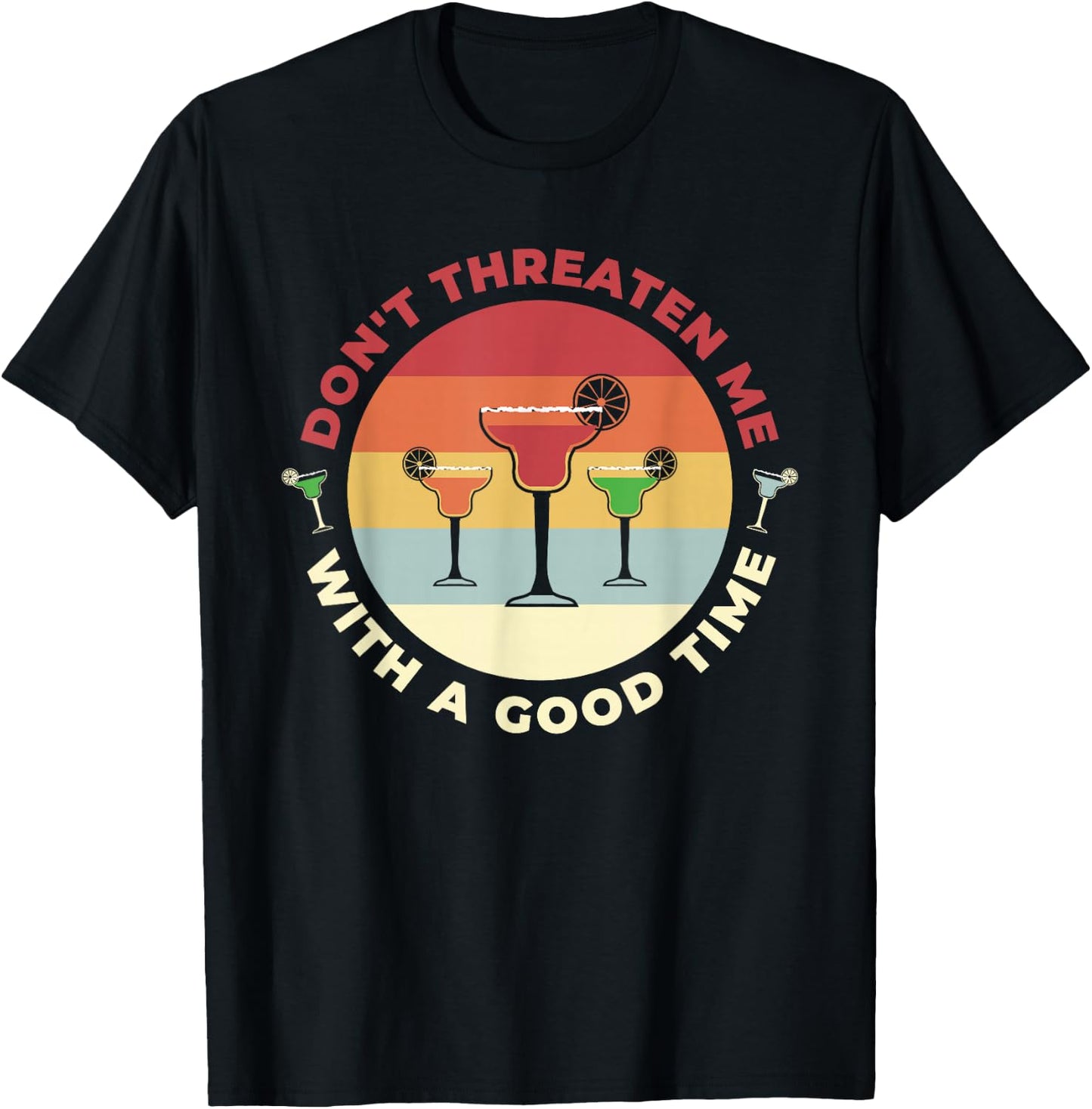 Don't Threaten Me With A Good Time Funny Margarita Salt Lime T-Shirt - T-Shirt | Black