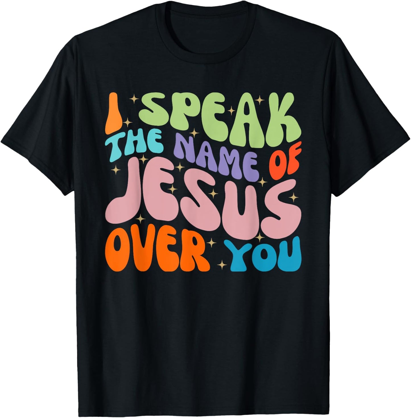I Speak The Name Of Jesus Over You, Christian Faith Prayer T-Shirt - T-Shirt | Black