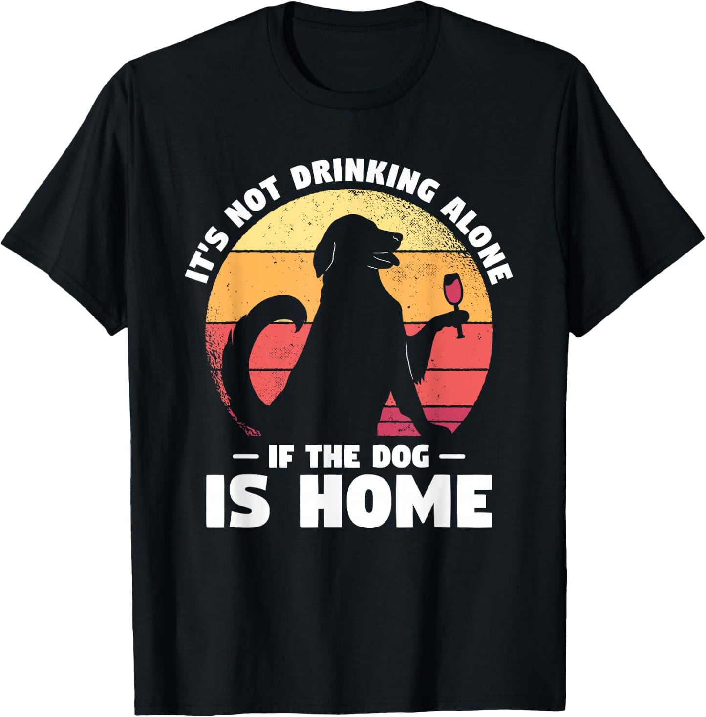Dogs Gift A Dog Lover It's Not Drinking Alone If The Dog Is Home Dog-Themed Casual Black Small Classic Fit Short Sleeve Cotton, Polyester Blend Adult T-Shirt - T-Shirt | Black