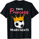 This Princess Wears Cleats Cool Soccer Girl Biggest Fan T-Shirt - T-Shirt | Black