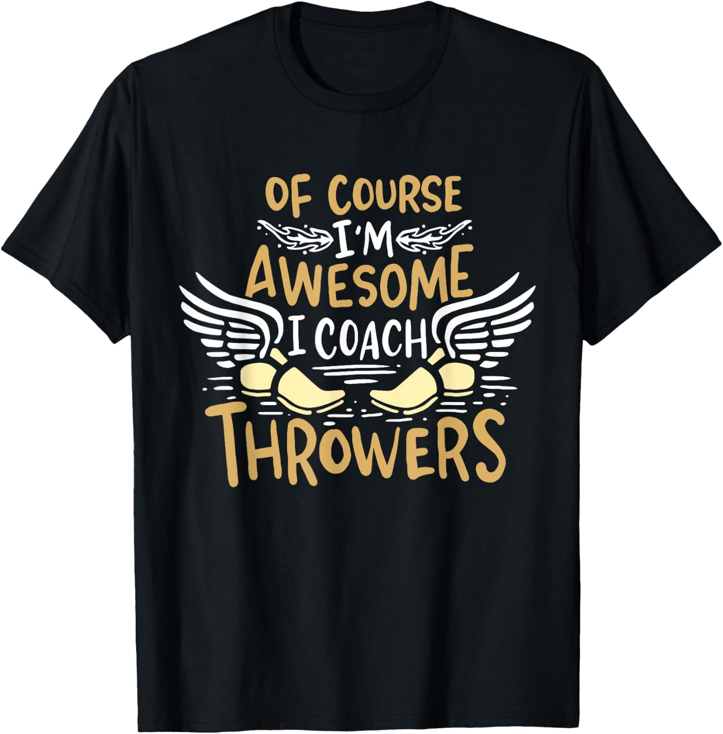 Track And Field Coach Of course I'm Awesome I Coach Throwers T-Shirt - T-Shirt | Black