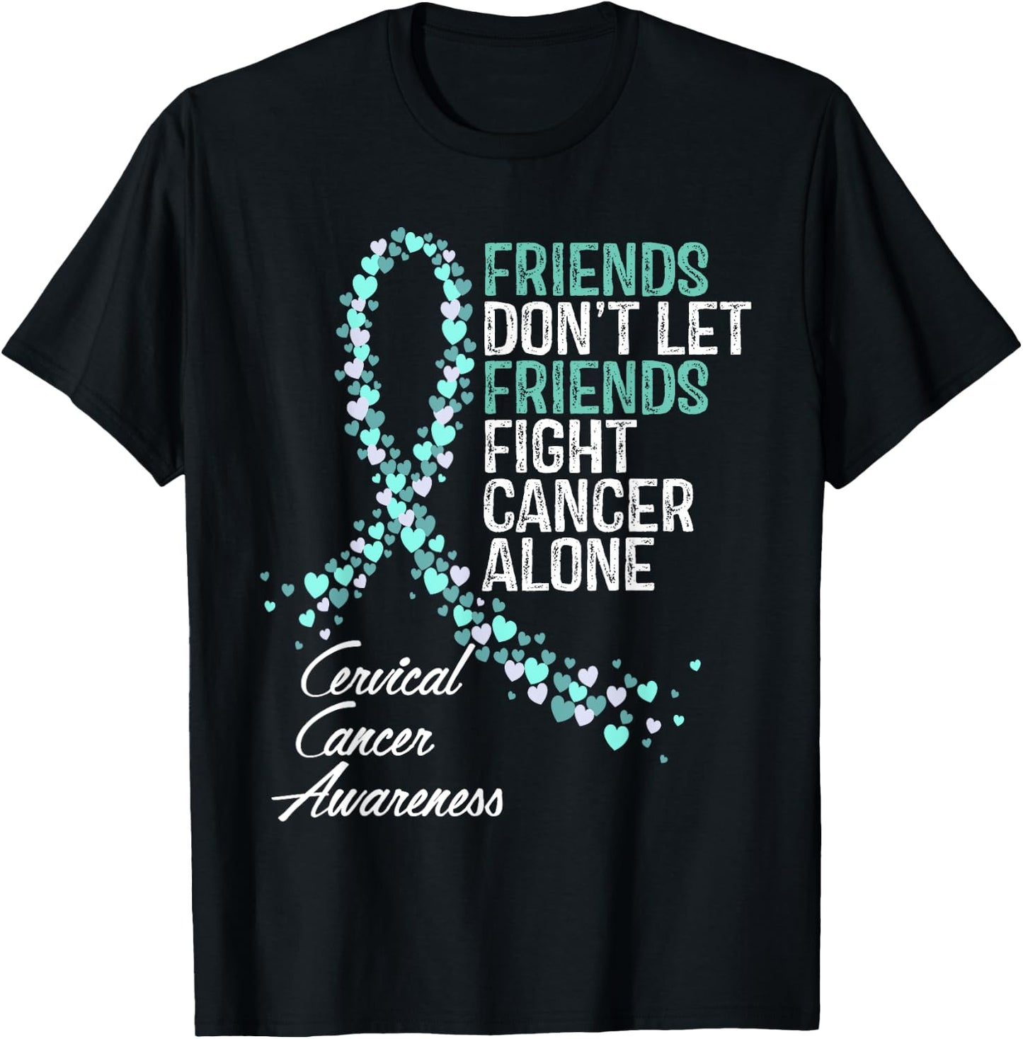 Cervical Cancer Awareness Friends Fighter Warrior Support T-Shirt - T-Shirt | Black