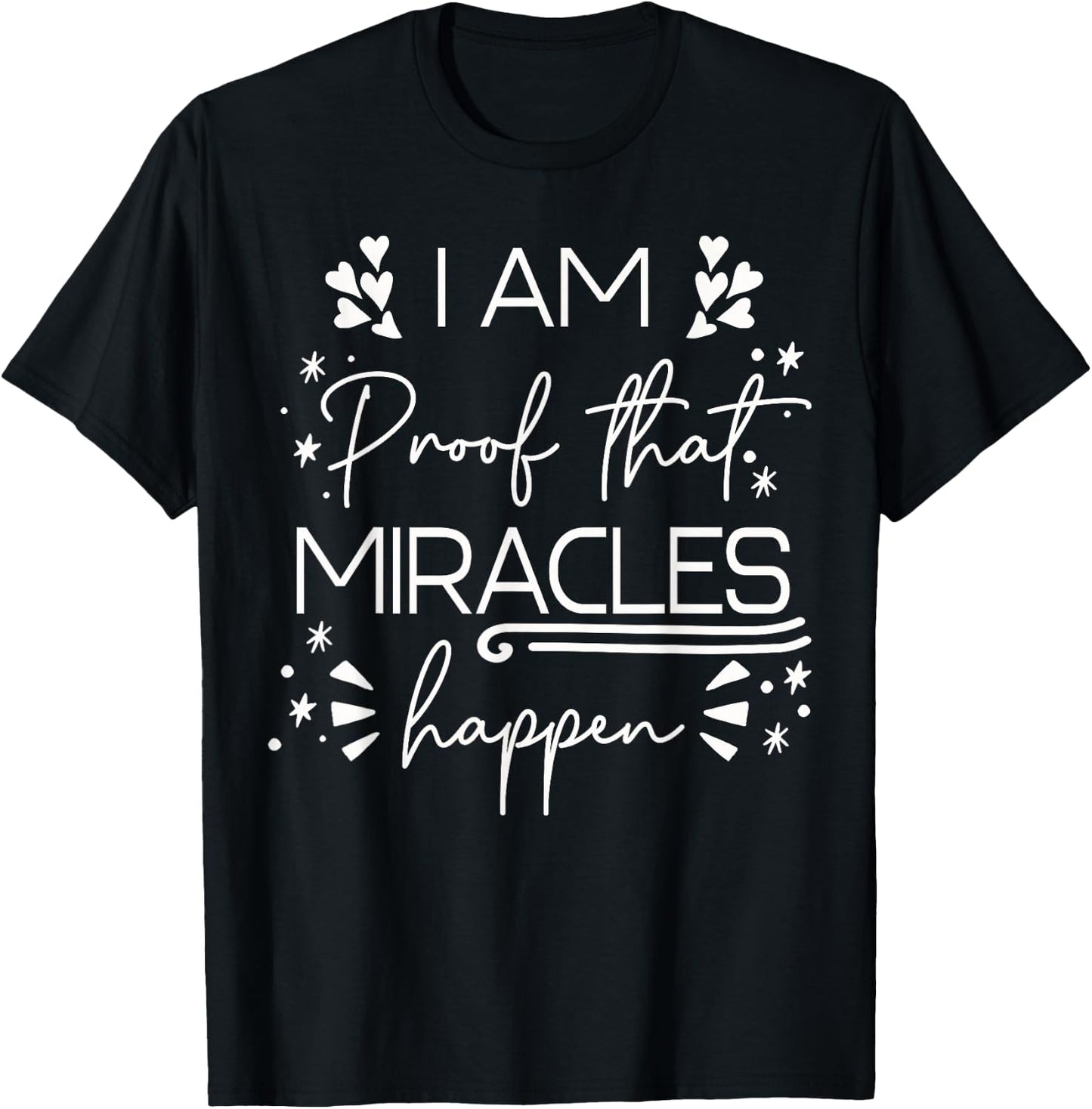 I Am Proof That Miracles Happen T-Shirt - T-Shirt | Black