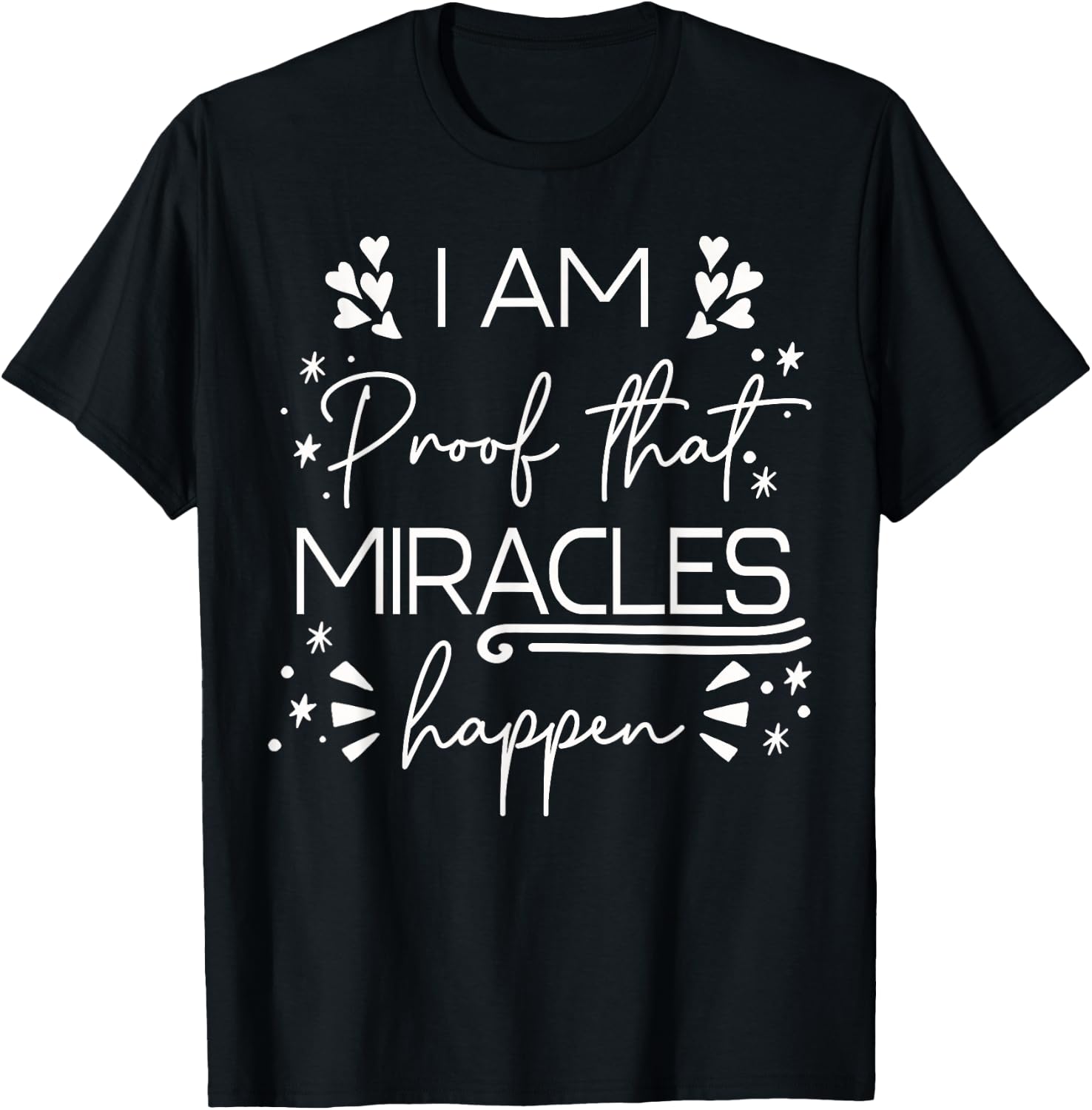 I Am Proof That Miracles Happen T-Shirt - T-Shirt | Black