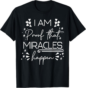 I Am Proof That Miracles Happen T-Shirt - T-Shirt | Black