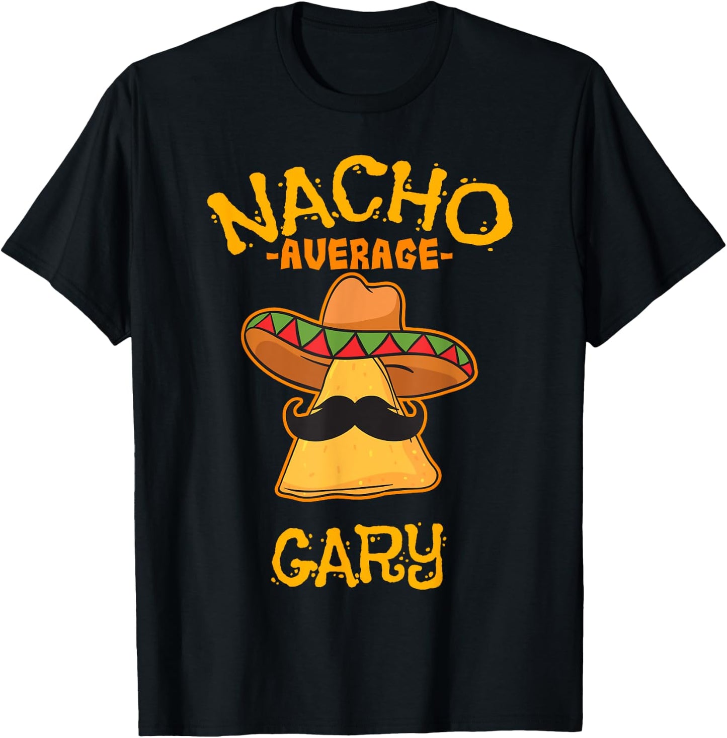 Nacho Average Gary Personalized Name Funny Taco T-Shirt - T-Shirt | Black