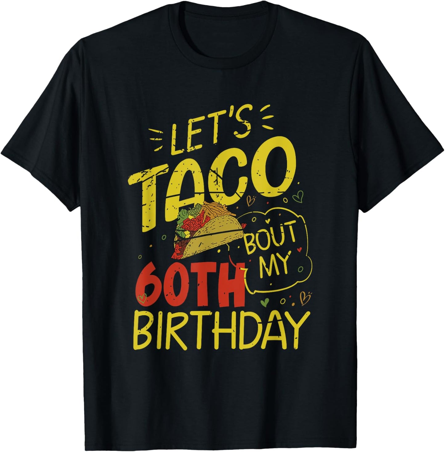 Funny 60 Year Old Taco Lover Lets Taco Bout My 60th Birthday T-Shirt - T-Shirt | Black