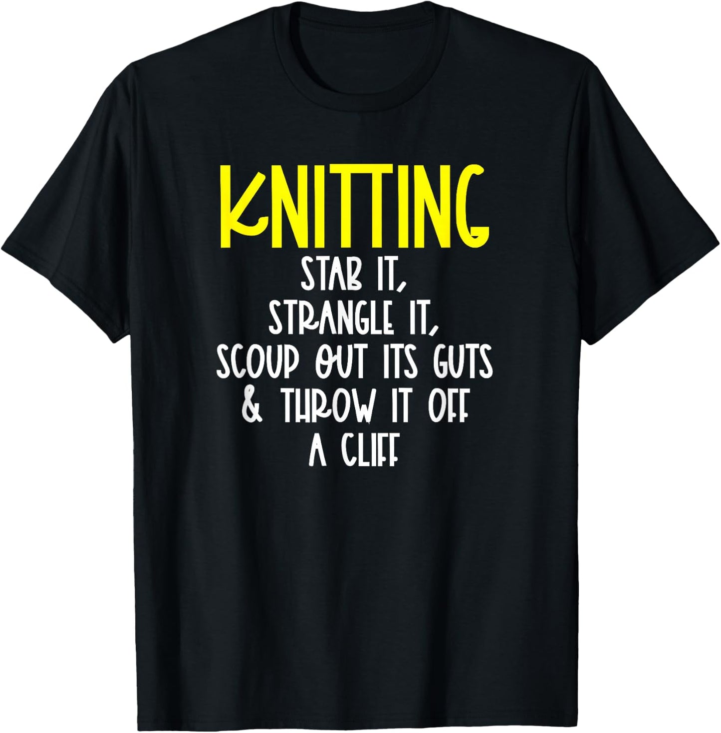 Knitting Stab it, Strangle it, Knitting or Crochet T-Shirt - T-Shirt | Black