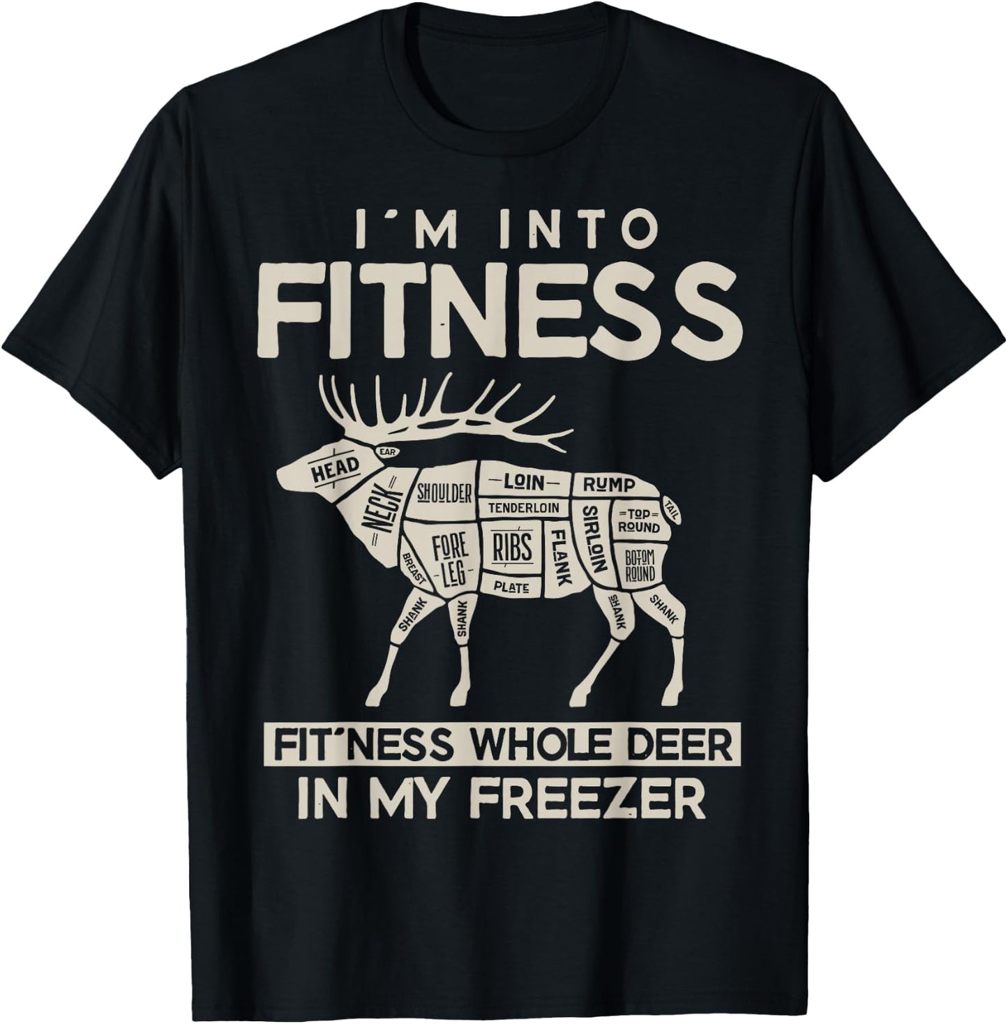 I'm in Fitness, Funny Deer Hunting, For Hunters T-Shirt - T-Shirt | Black