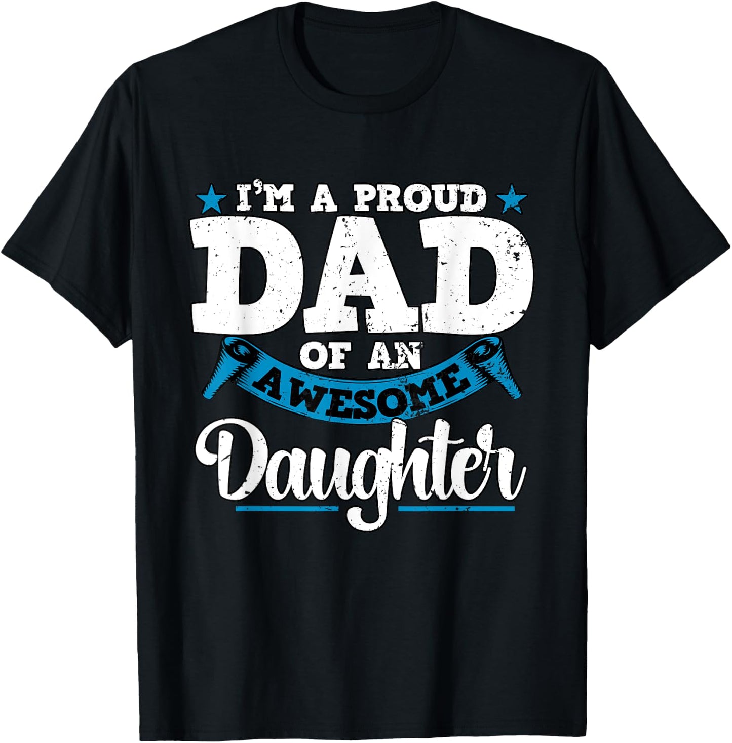 I'm a Proud Dad Of An Awesome Daughter Fathers Day T-Shirt - T-Shirt | Black