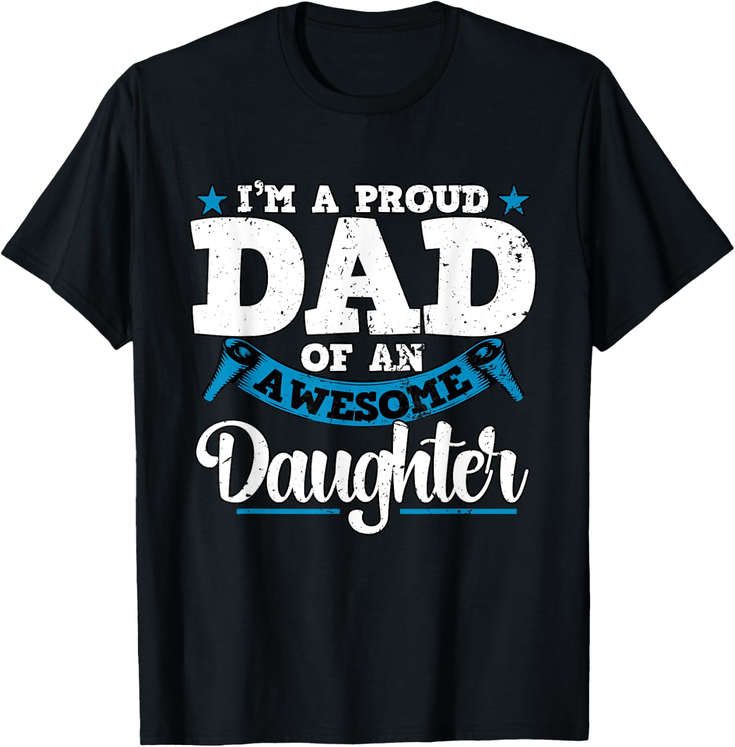 I'm a Proud Dad Of An Awesome Daughter Fathers Day T-Shirt - T-Shirt | Black