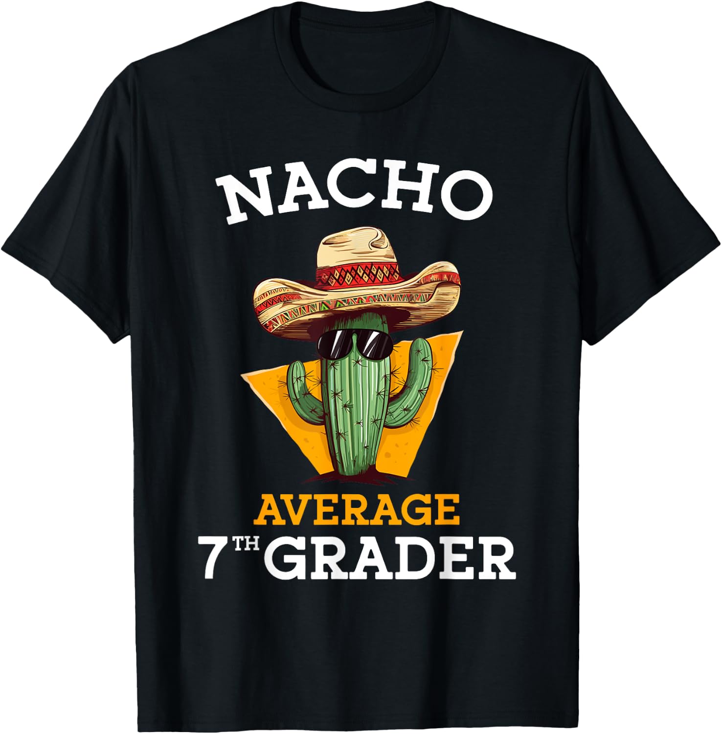 Nacho Average 7th Grader Cactus Cinco De Mayo Seventh Grade T-Shirt - T-Shirt | Black