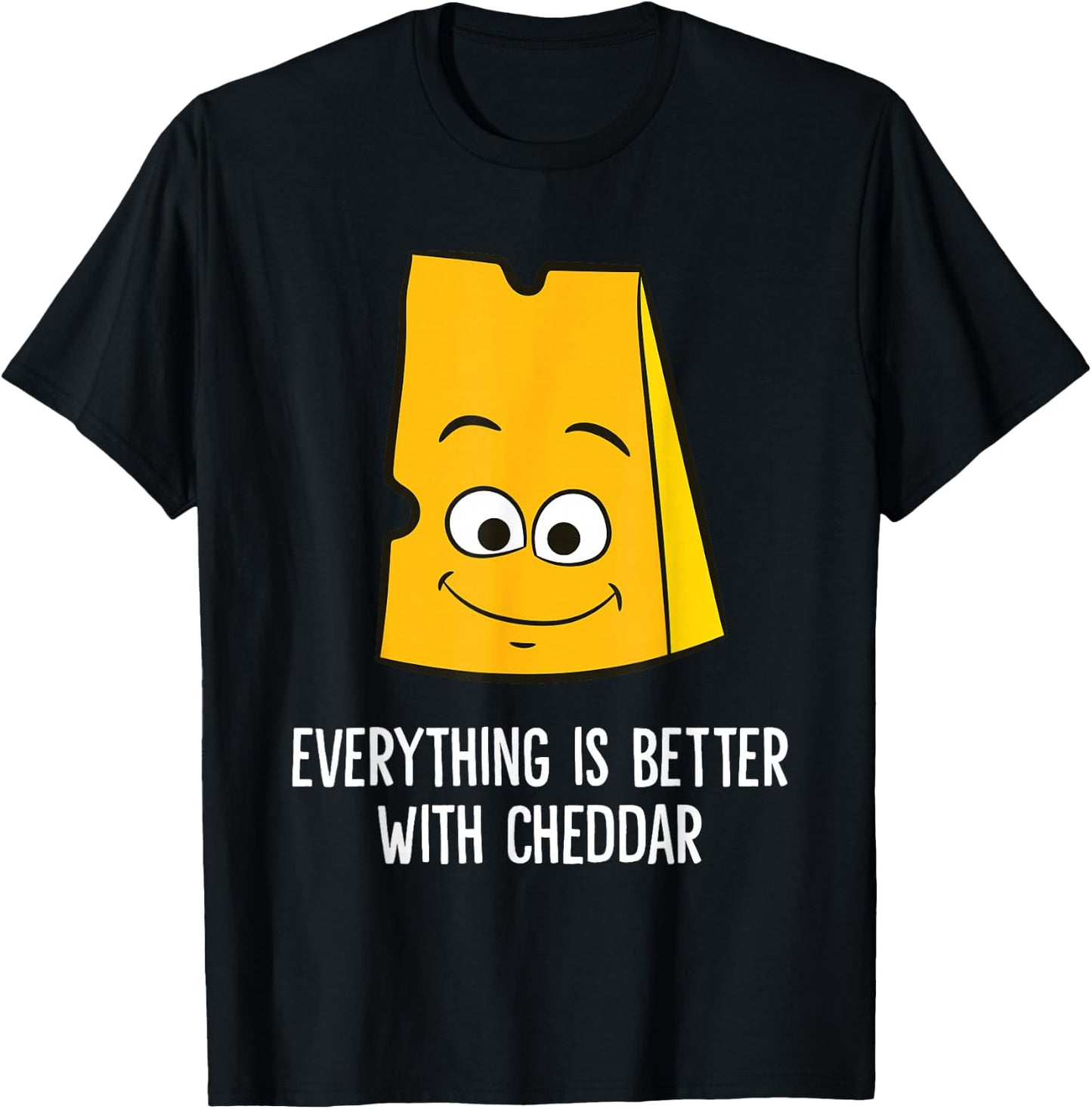 Everything Is Better With Cheddar Cheese T-Shirt - T-Shirt | Black