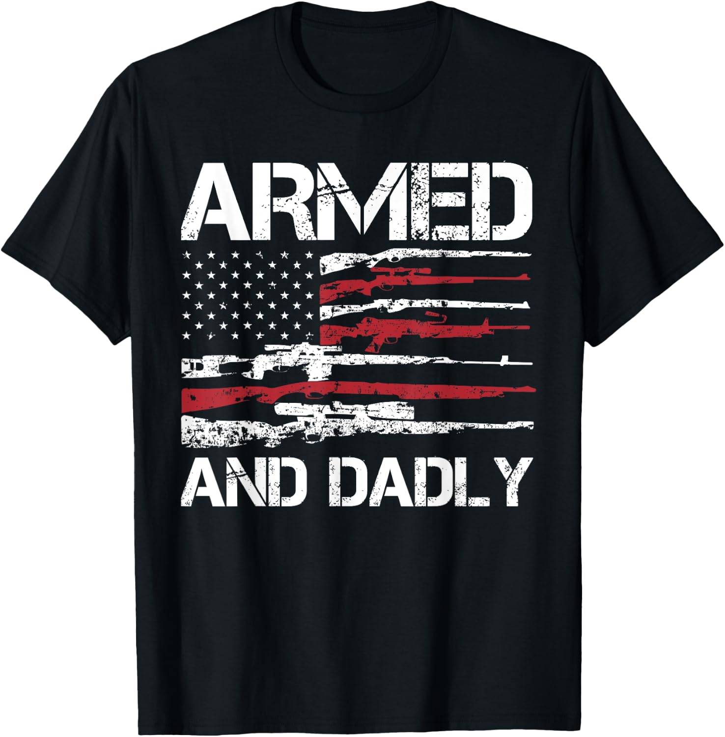 Armed And Dadly Funny Deadly Father For Fathers Day USA Flag T-Shirt - T-Shirt | Black