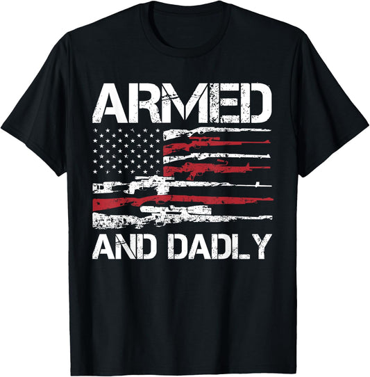 Armed And Dadly Funny Deadly Father For Fathers Day USA Flag T-Shirt - T-Shirt | Black