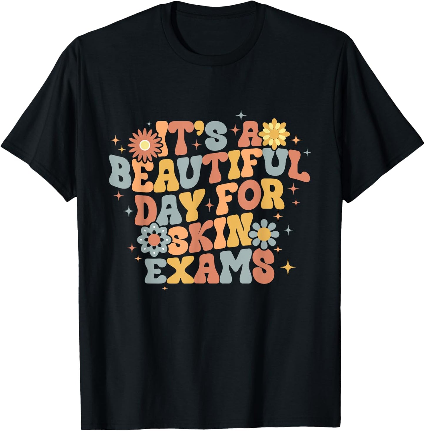It's A Beautiful Day For Skin Exams Dermatologist T-Shirt - T-Shirt | Black