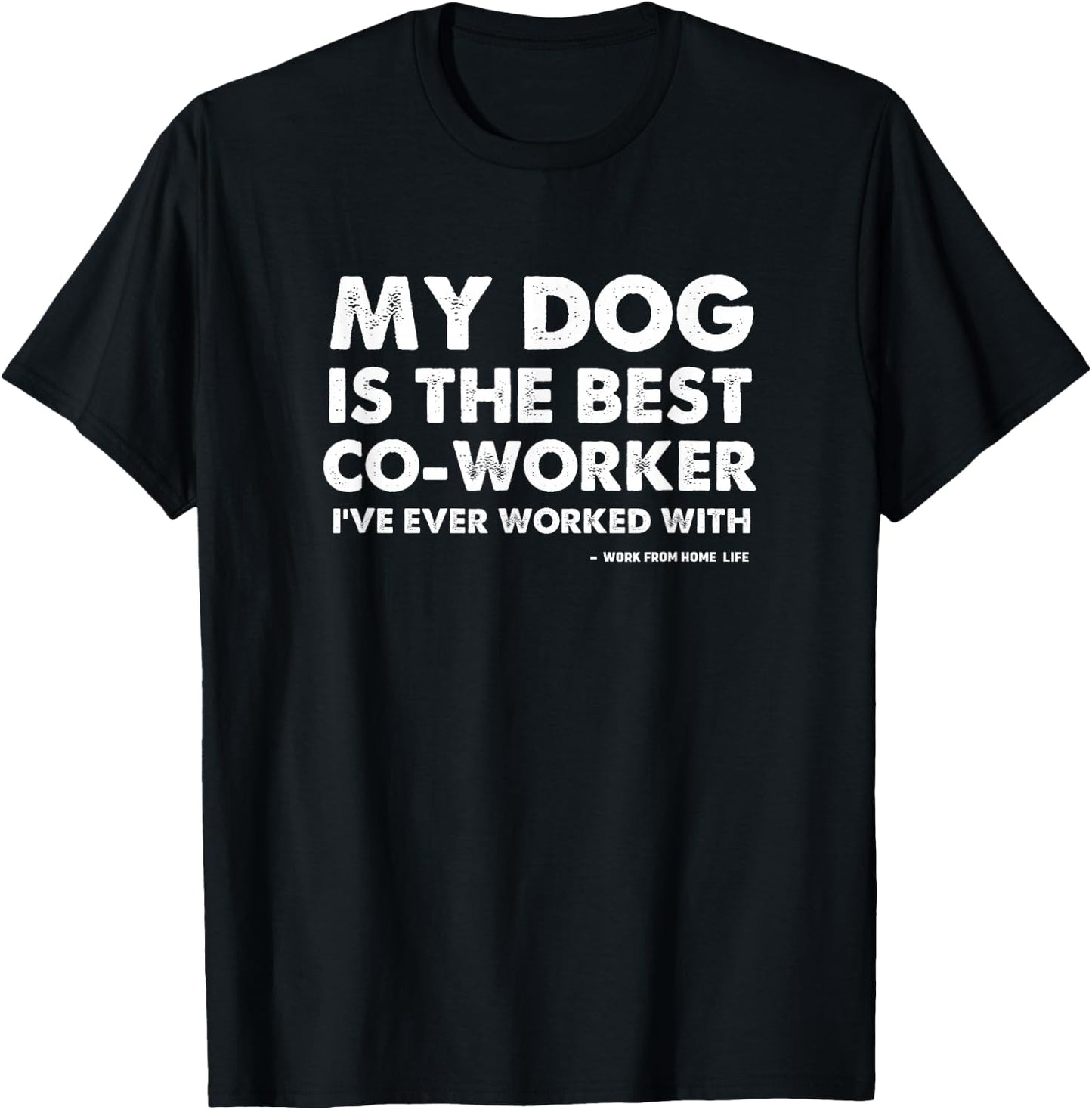 Work From Home Office My Dog Is The Best Coworker T-Shirt - T-Shirt | Black