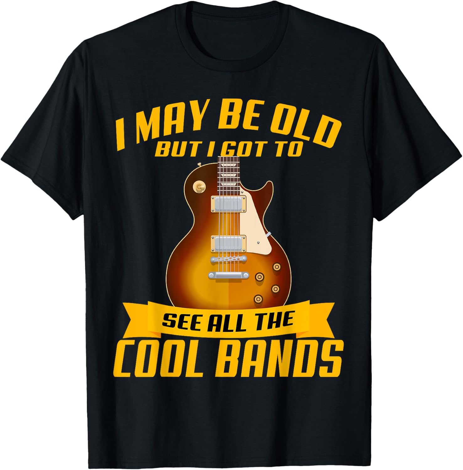 I May Be Old But I Got To See All The Cool Bands Concert T-Shirt - T-Shirt | Black