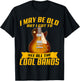 I May Be Old But I Got To See All The Cool Bands Concert T-Shirt - T-Shirt | Black