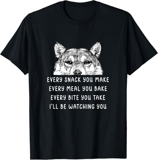 Every snack you make Every meal you bake Shiba Inu T-Shirt - T-Shirt | Black