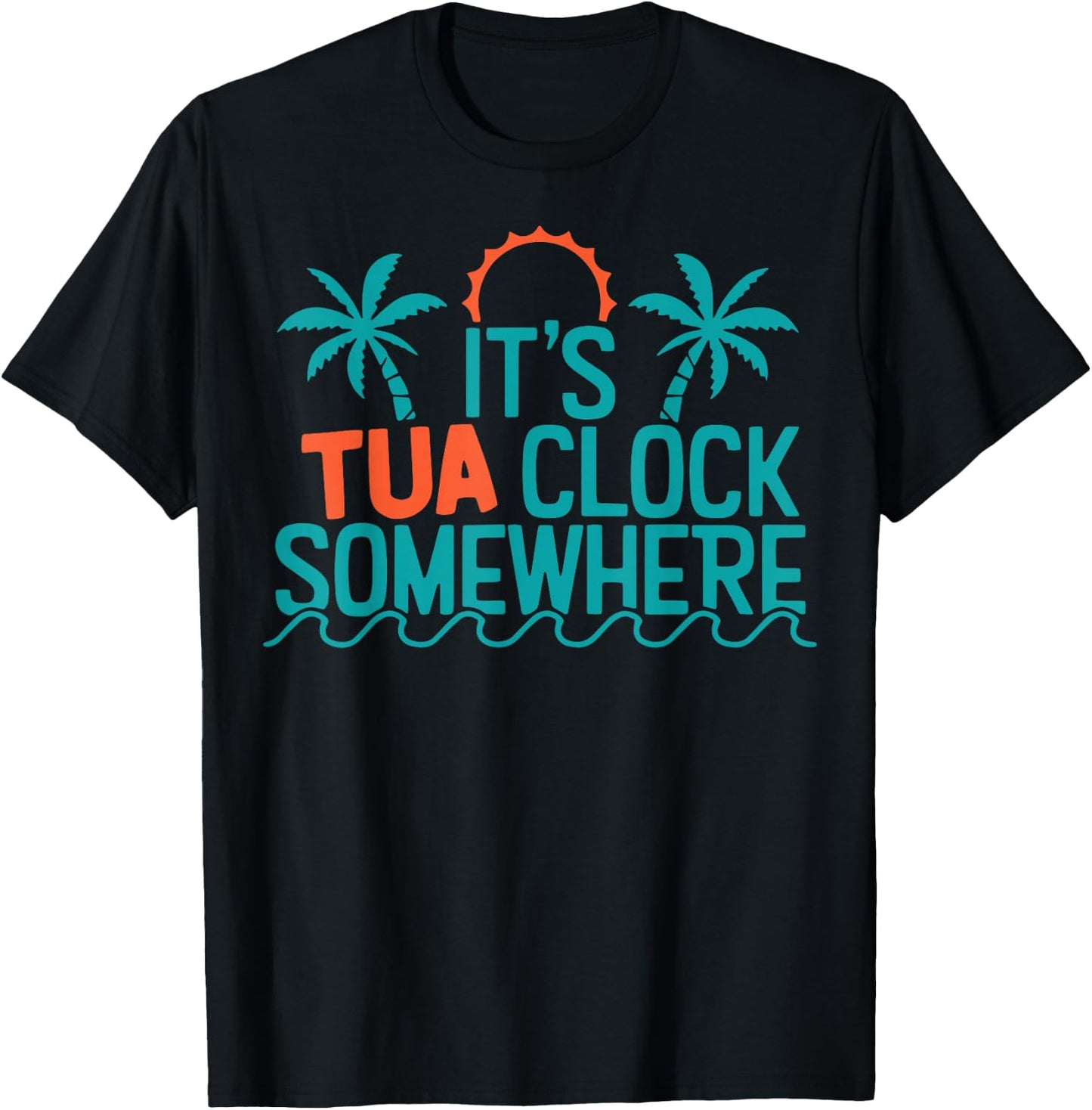 It’s Tua Clock Somewhere Sometimes 2023 T-Shirt - T-Shirt | Black