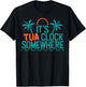 It’s Tua Clock Somewhere Sometimes 2023 T-Shirt - T-Shirt | Black