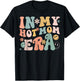 Women In My Hot Mom Era Lover Groovy Retro Mom Mother's Day T-Shirt - T-Shirt | Black