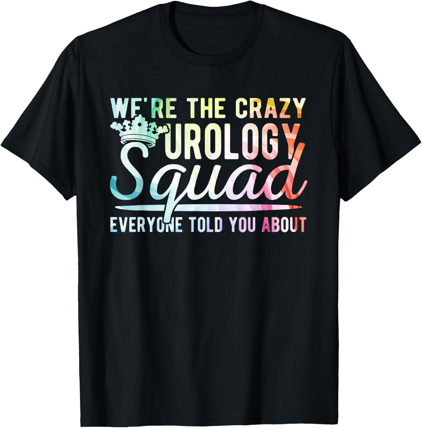 Crazy Urology Squad Urology Nurse Urologist T-Shirt - T-Shirt | Black