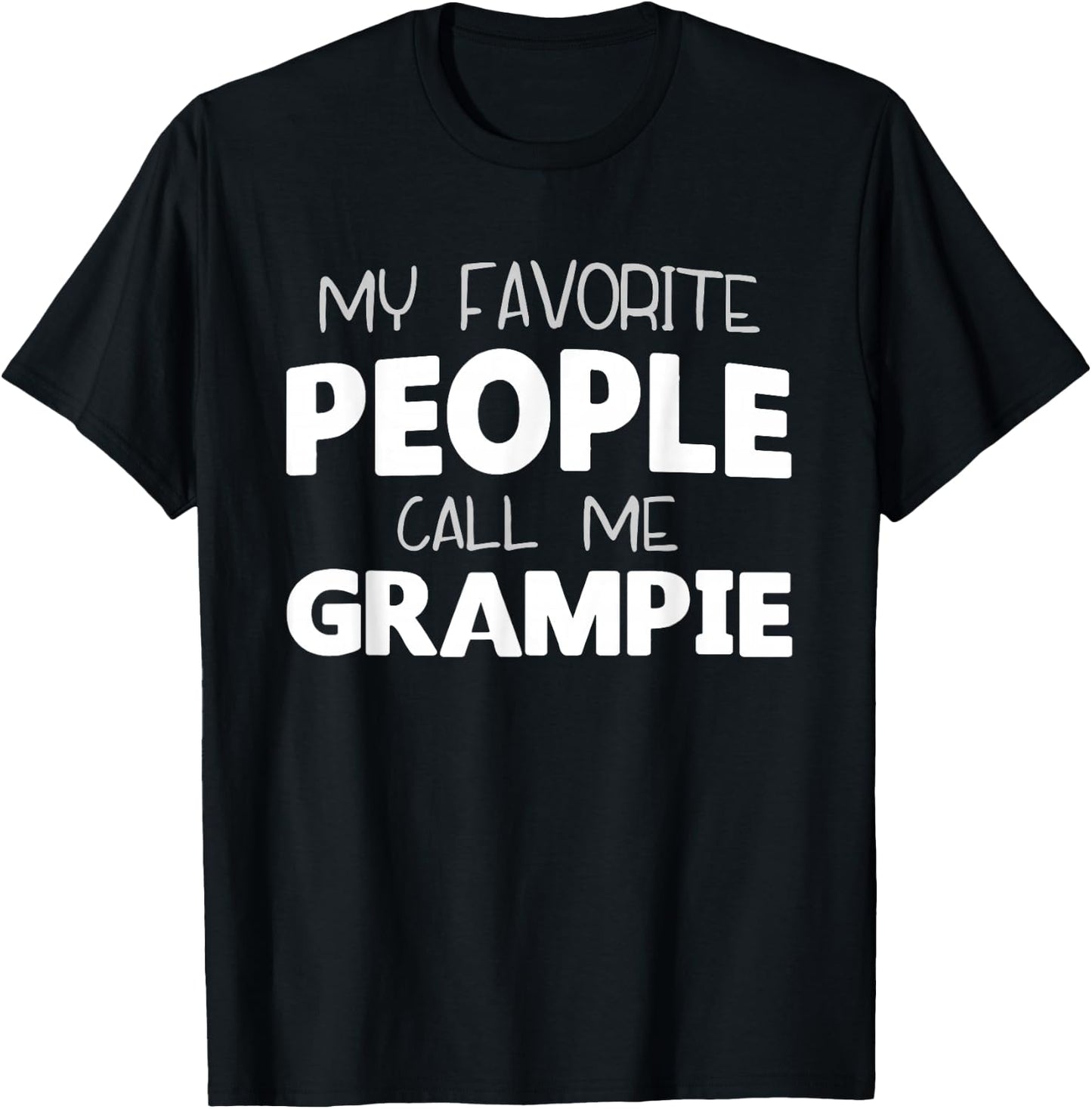 My Favorite People Call Me Grampie Funny Grandpa T-Shirt - T-Shirt | Black