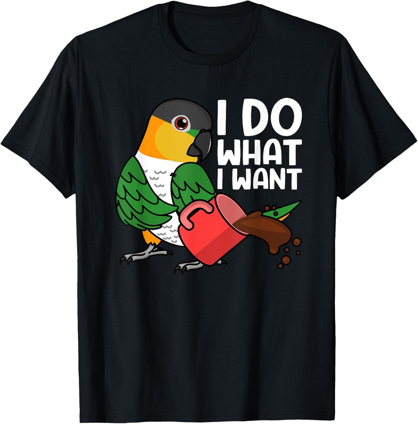 I Do What I Want Parrot I Black-headed Caique T-Shirt - T-Shirt | Black