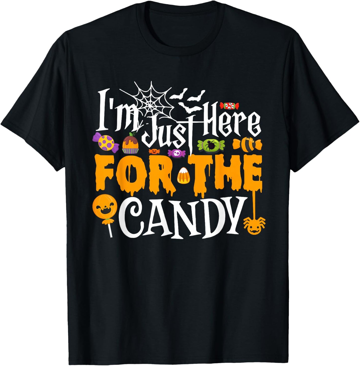 I'm Just Here For The Candy Funny Halloween Costume T-Shirt - T-Shirt | Black