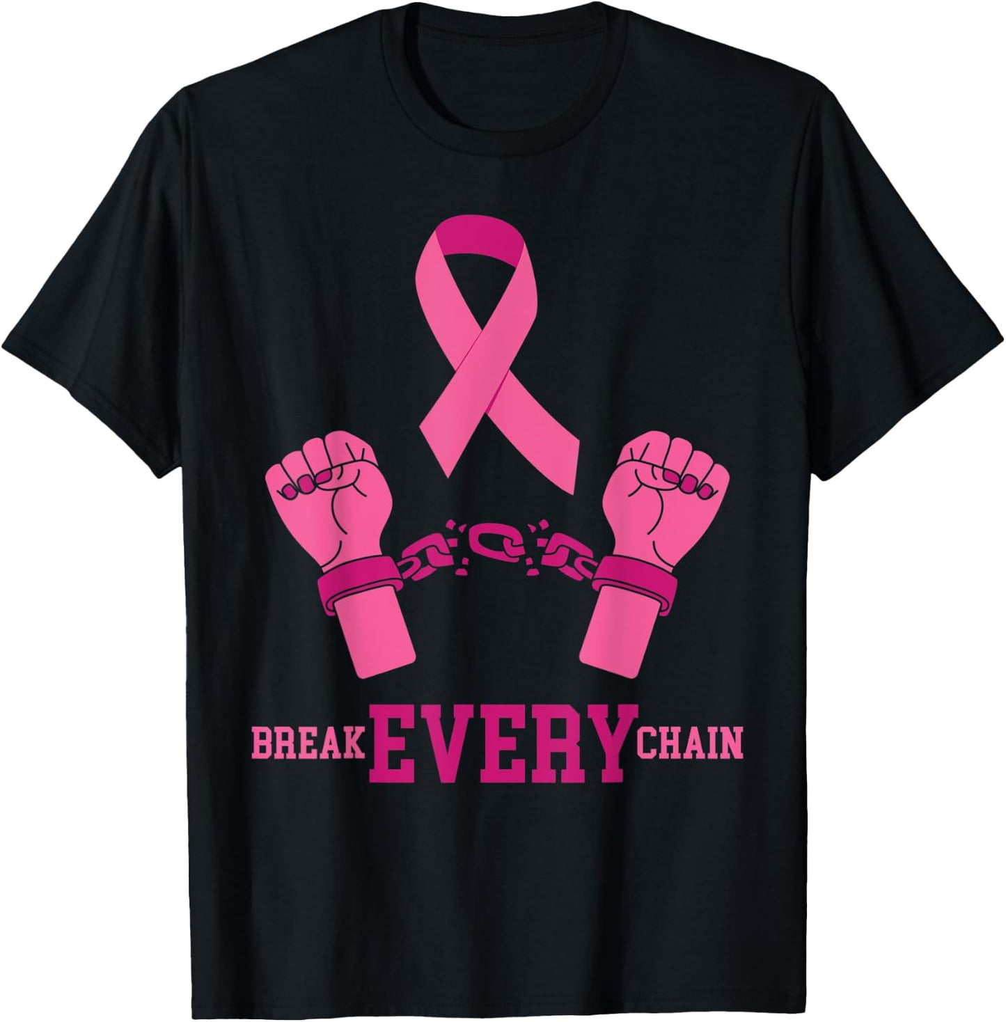 Pink Ribbon Breast Cancer Shirt Break Every Chain Design T-Shirt - T-Shirt | Black