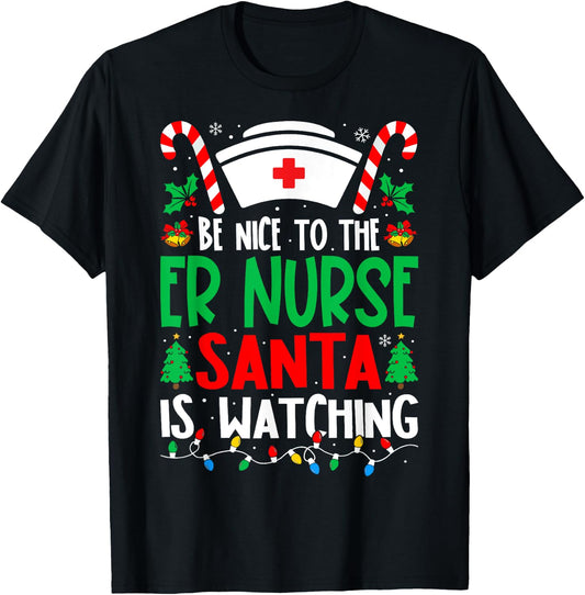 Be Nice to the ER Nurse Santa Nurse Christmas T-Shirt - T-Shirt | Black