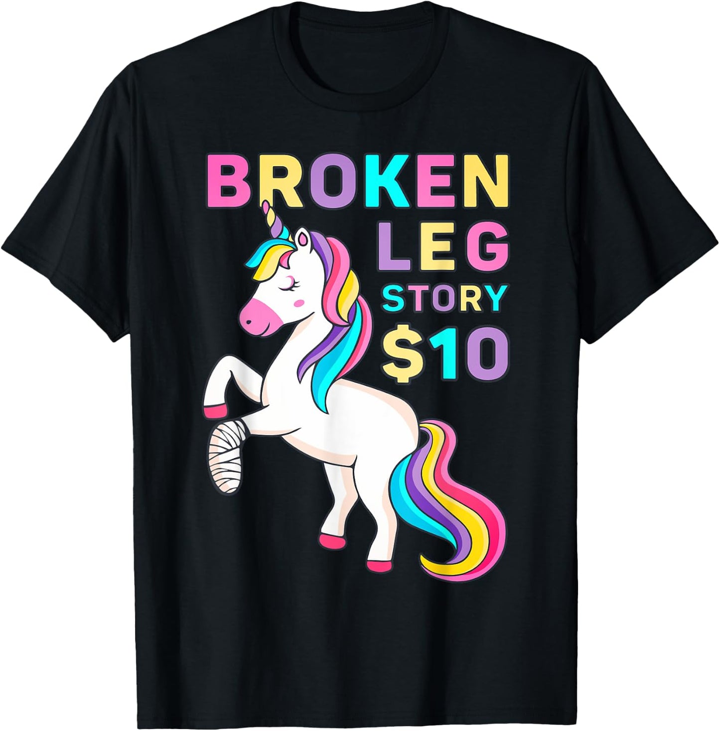 Funny Broken Leg Story $10 - I Do My Own Stunts Cute Unicorn T-Shirt - T-Shirt | Black