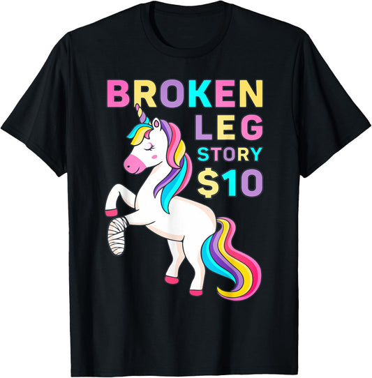 Funny Broken Leg Story $10 - I Do My Own Stunts Cute Unicorn T-Shirt - T-Shirt | Black