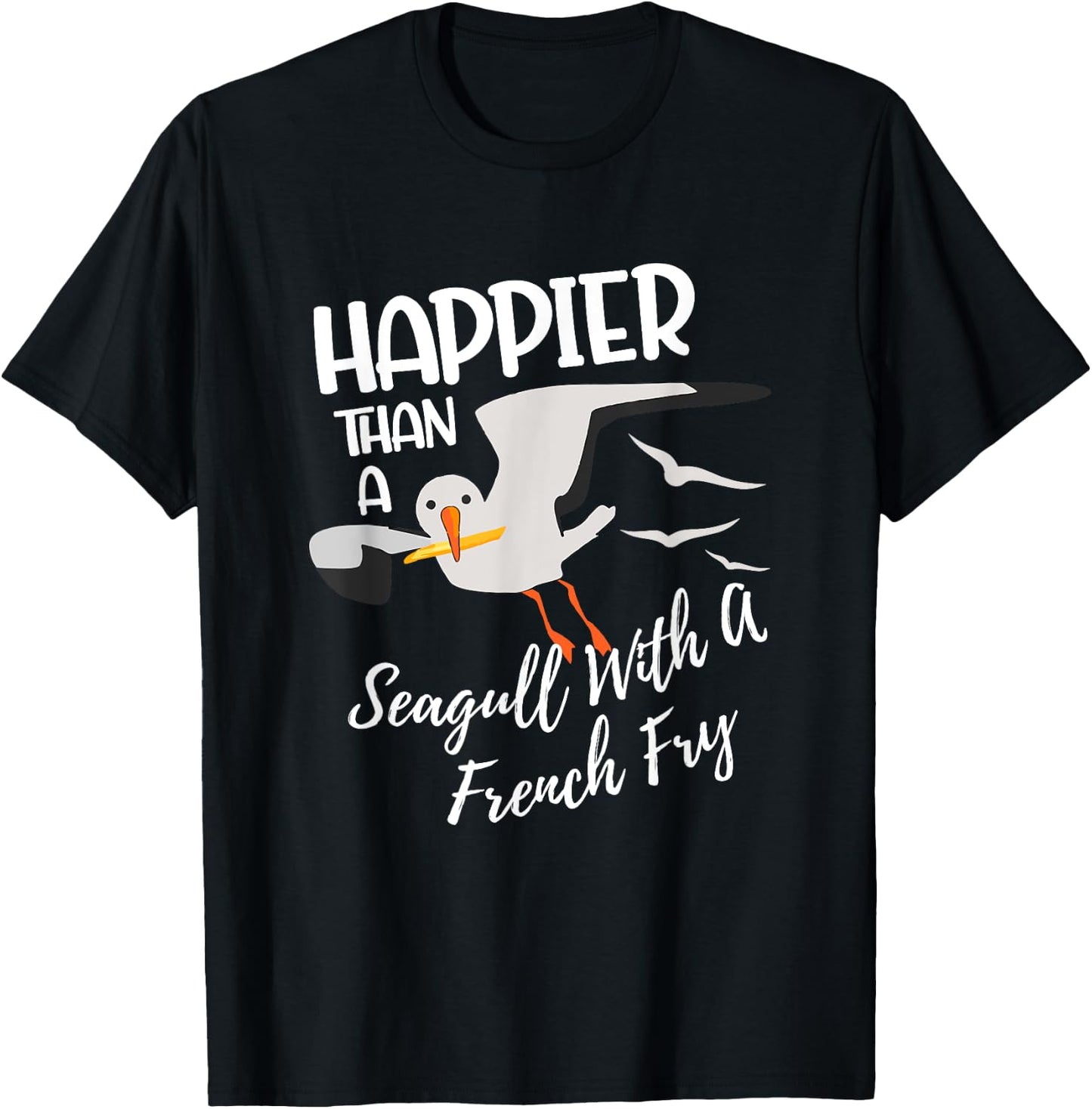 Happier Than a Seagull With a French Fry Funny Birder Fries T-Shirt - T-Shirt | Black