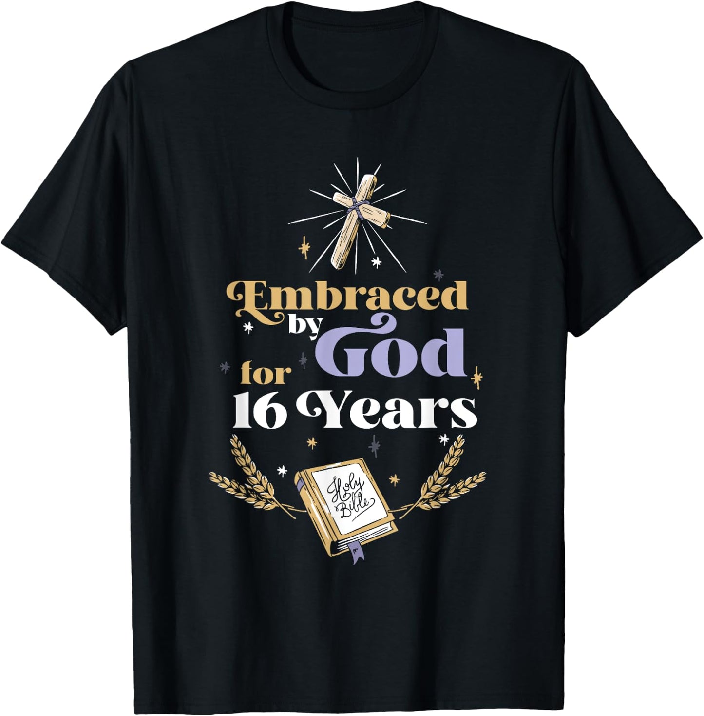 Embraced By God For 16 Years 16th Birthday Religious Theme T-Shirt - T-Shirt | Black