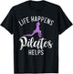 Life Happens Pilates Helps Pilates T-Shirt - T-Shirt | Black