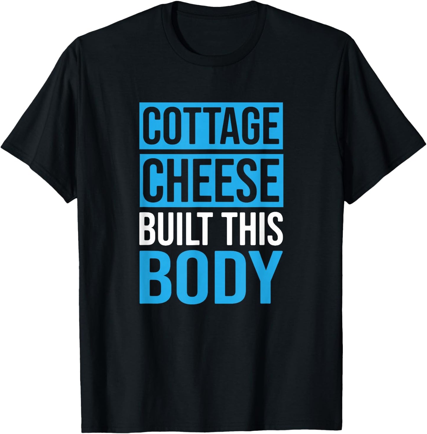 Cottage Cheese Built This Body, Cottage Cheese Lover T-Shirt - T-Shirt | Black