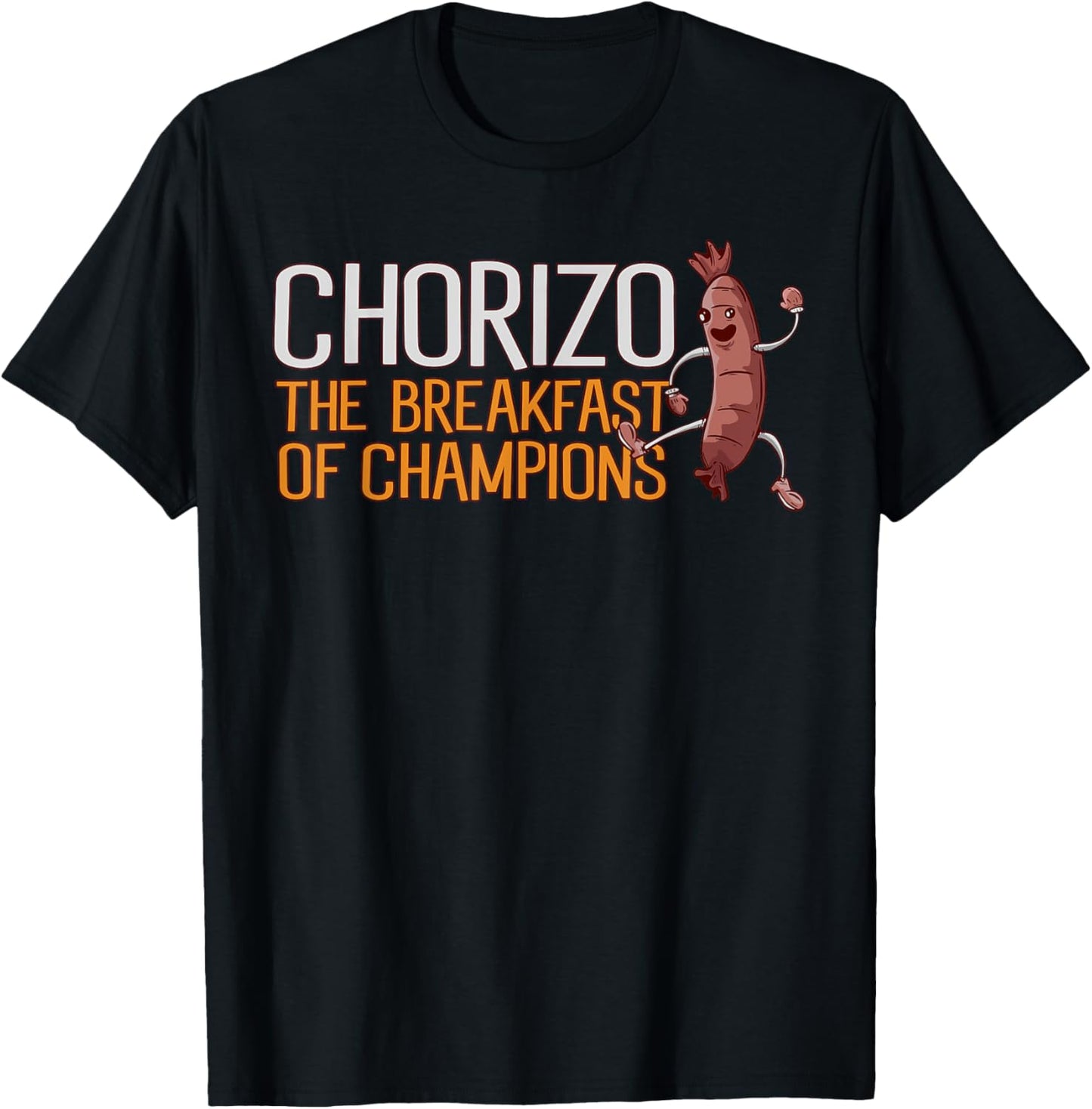 Chorizo Breakfast Of Champions Meaty Sausage Chorizo T-Shirt - T-Shirt | Black