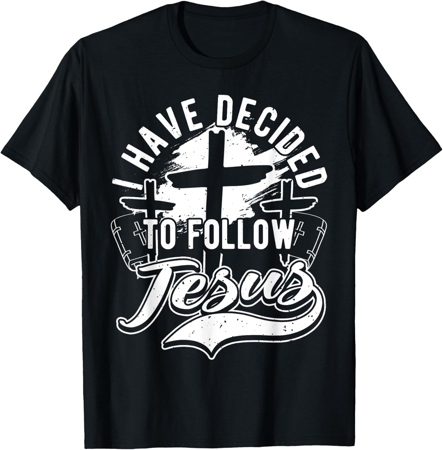 I Have Decided To Follow Jesus Christ, Baptism & Christian T-Shirt - T-Shirt | Black