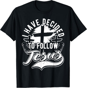 I Have Decided To Follow Jesus Christ, Baptism & Christian T-Shirt - T-Shirt | Black