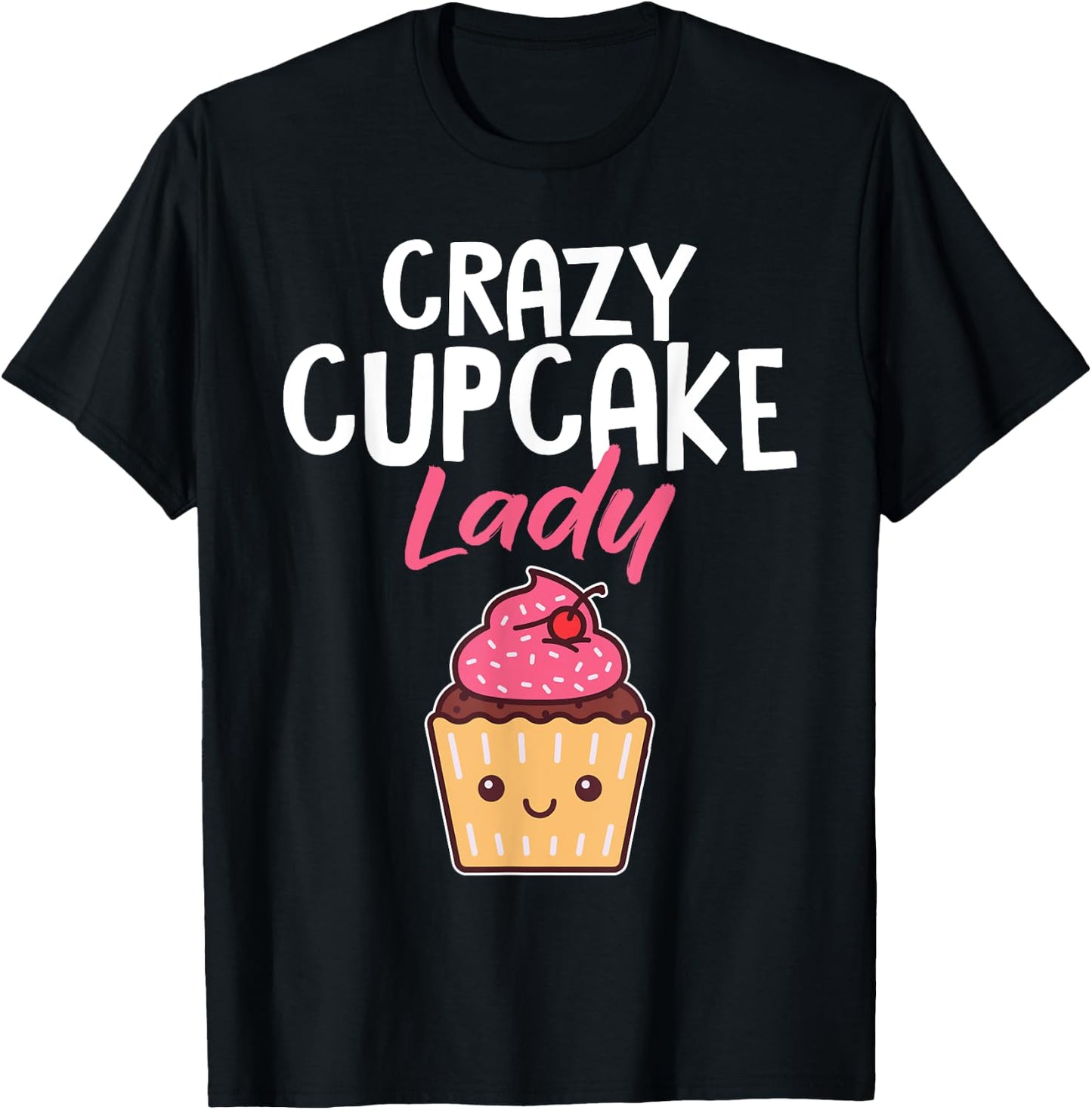 Crazy Cupcake Lady Funny Baker Pastry Chef Women T-Shirt - T-Shirt | Black