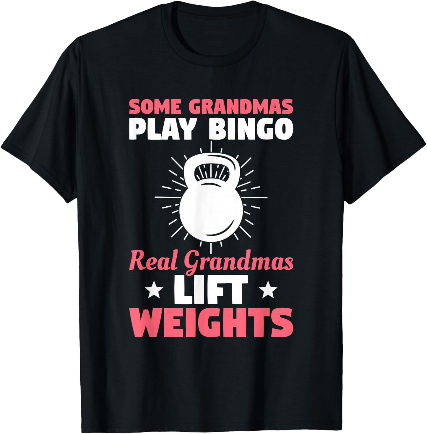 Some Grandmas Play Bingo Real Grandmas Lift Weights T-Shirt - T-Shirt | Black