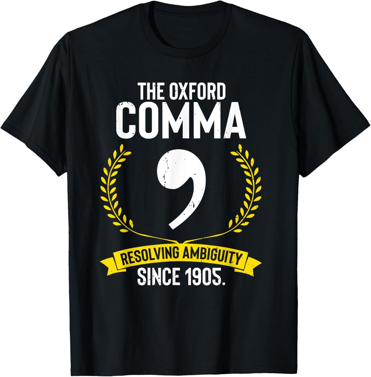 Funny Saying The Oxford Comma Resolving Ambiguity Since 1905 T-Shirt - T-Shirt | Black