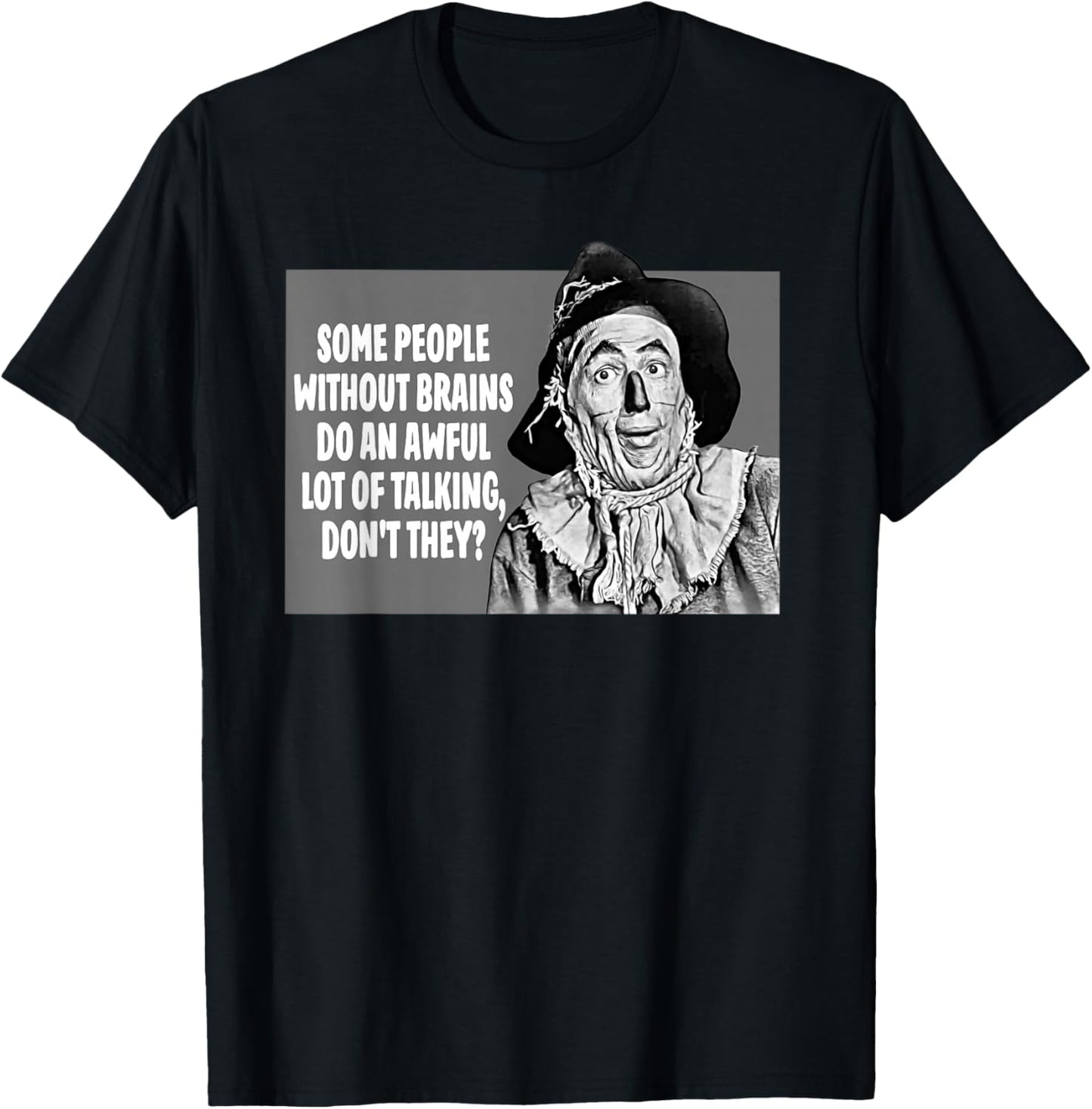Some People Without Brains Do An Awful Lot Of Talking T-Shirt - T-Shirt | Black