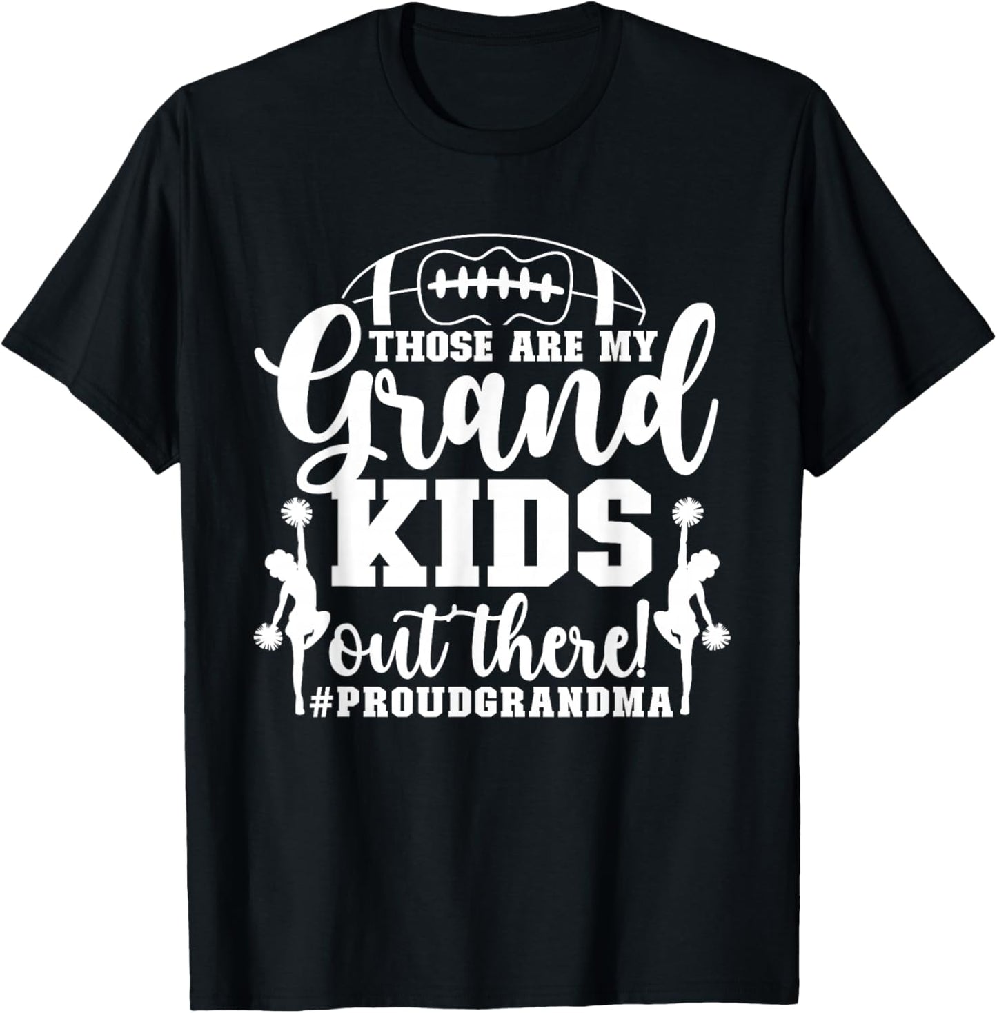 Those Are My Grandkids Proud Football And Cheer Grandma T-Shirt - T-Shirt | Black