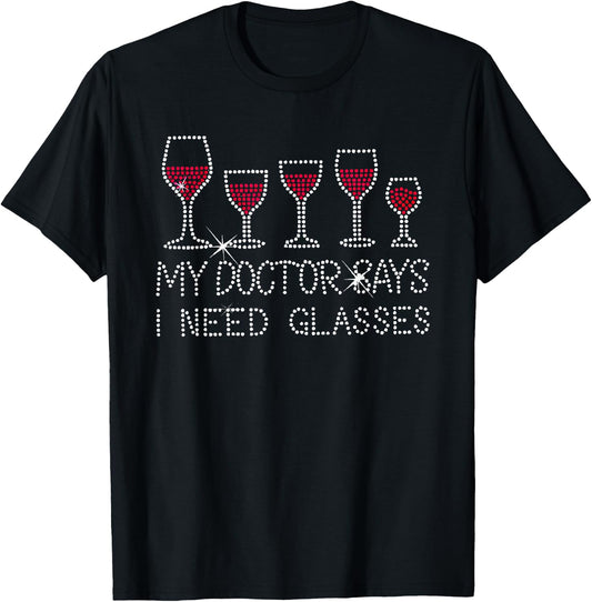 My Doctor Says I Need Glasses Wine T-Shirt - T-Shirt | Black